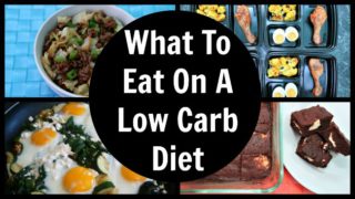 What To Eat On A Low Carb Diet - Ideas For Meals & What To Avoid