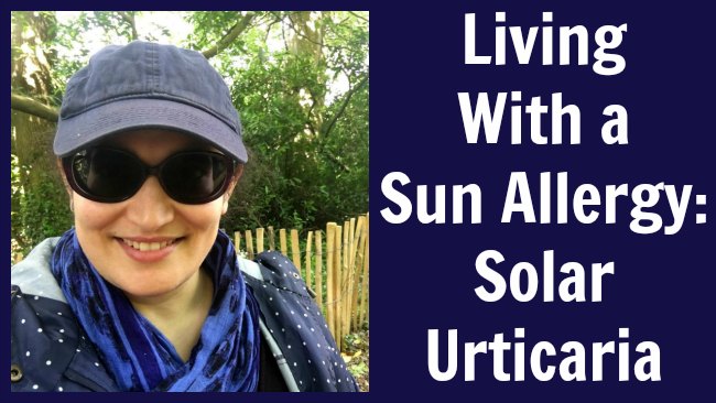 Solar Urticaria - my experience of living with a sun allergy