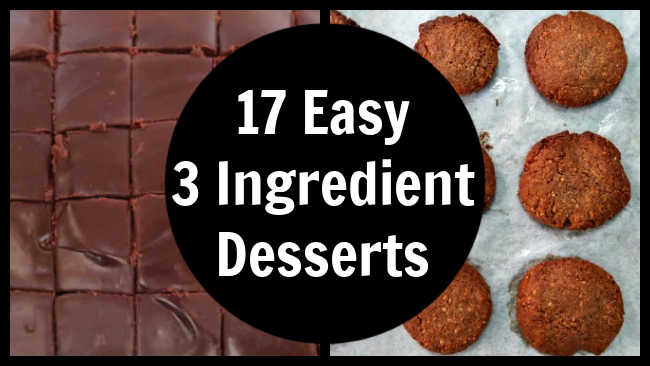 17 Easy 3 Ingredient Desserts - How to make quick and incredible impressive dessert recipes