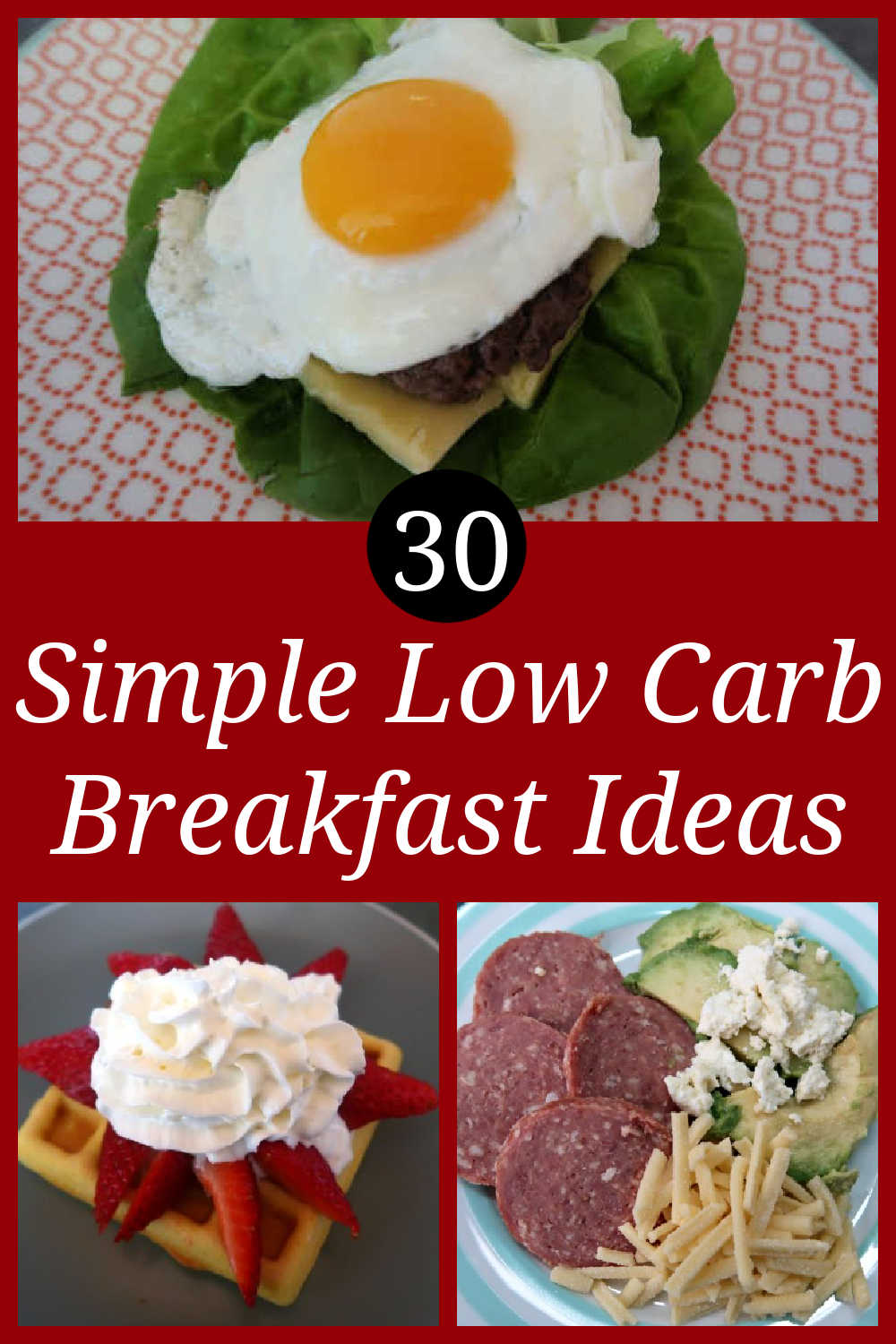 30 Simple Low Carb Breakfast Ideas - easy gluten free and keto diet friendly recipes for breakfasts full of healthy fats, high in protein and low in grams of carbs.
