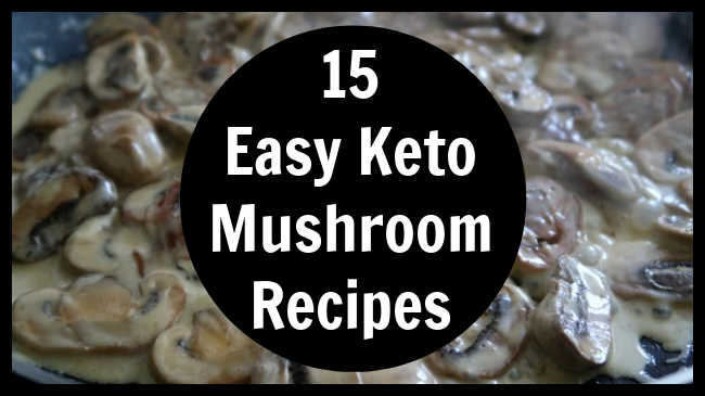 Keto Mushroom Recipes – 15 easy low carb recipe ideas with mushrooms