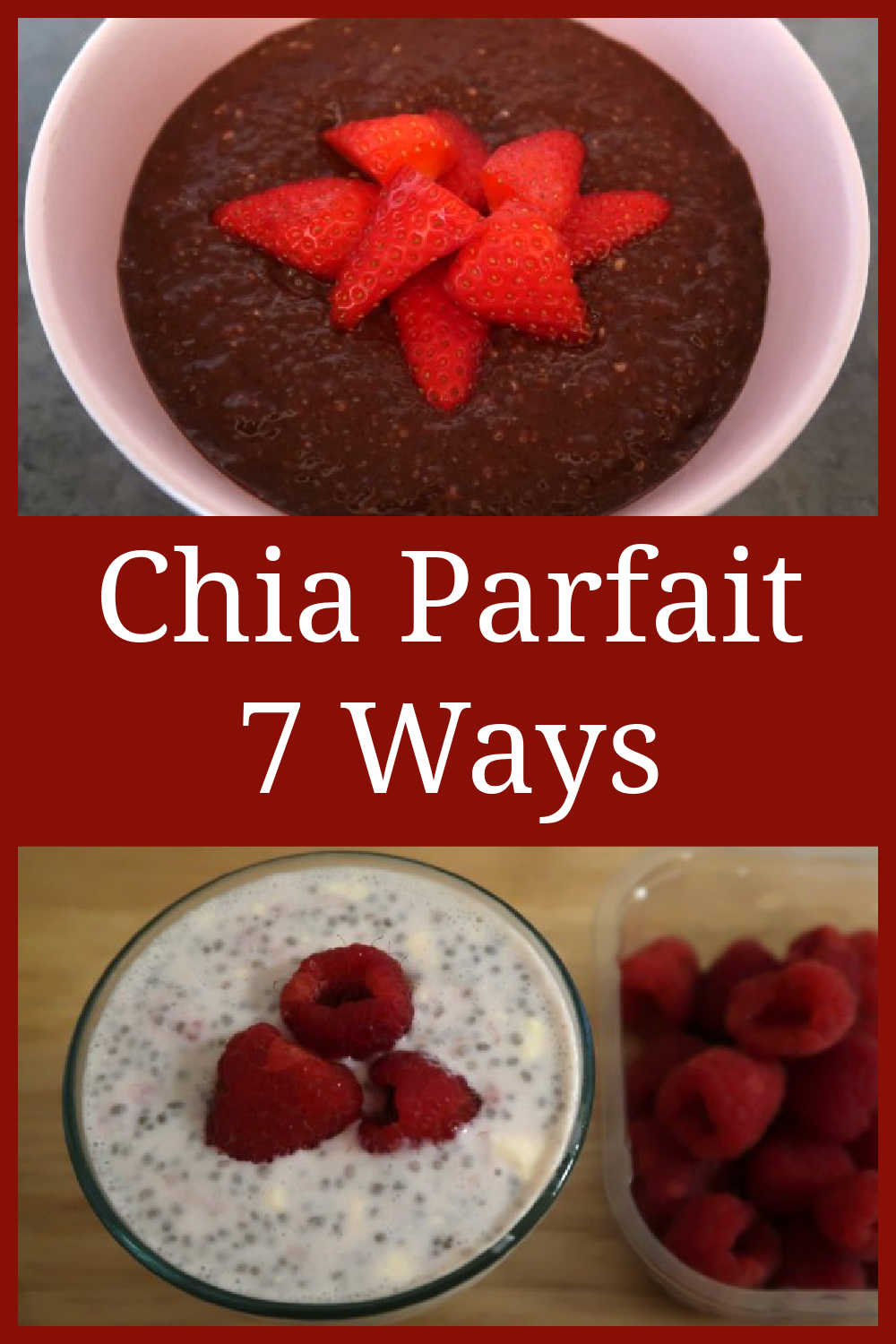 Chia Parfait - 7 Ways - how to make easy chia seed pudding parfaits including healthy berry, chocolate and coconut recipes.