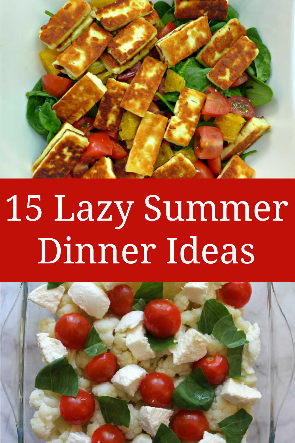 Lazy Summer Dinner Ideas - 15 Easy recipes for quick dinners you can make on warm evenings to keep cool.