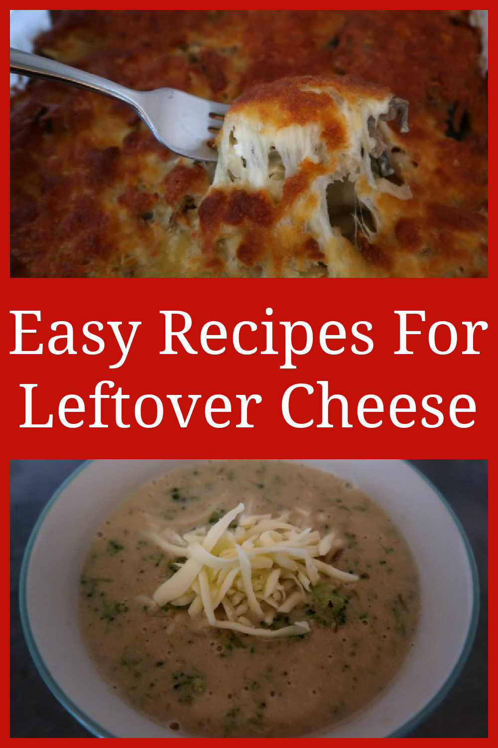 Recipes For Leftover Cheese - The Best Easy Cheese Ideas - delicious ways to use up all the cheese leftovers you have.